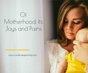 Of Motherhood, Its Joys and Pains