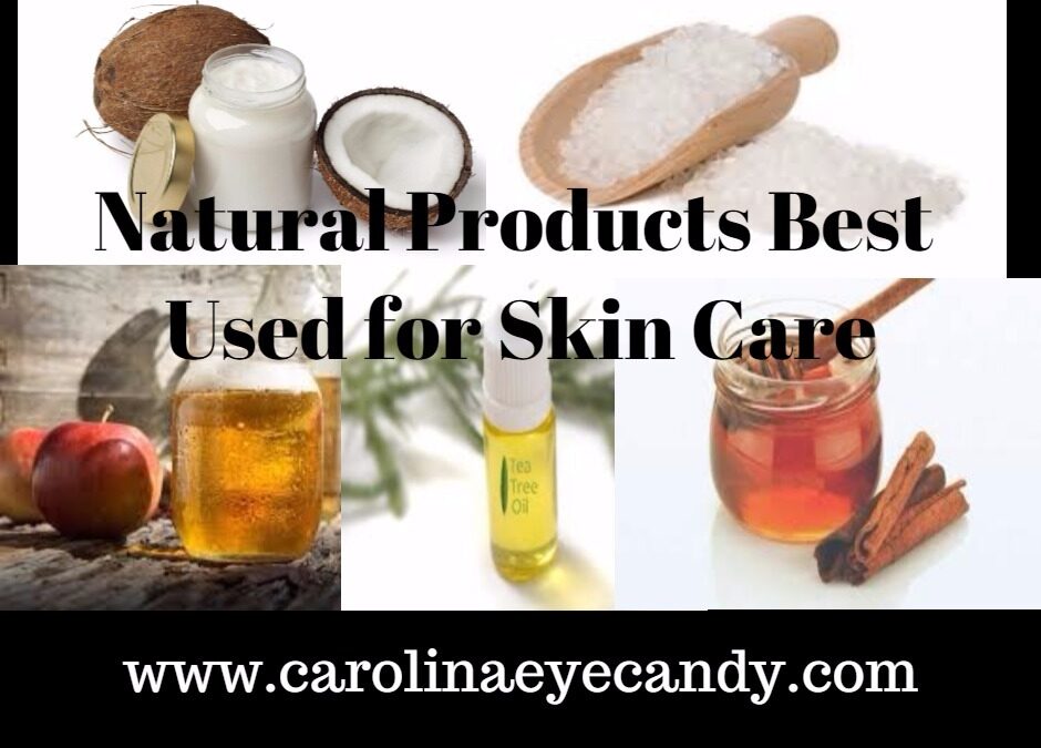 Natural Products Best Used for Skin Care