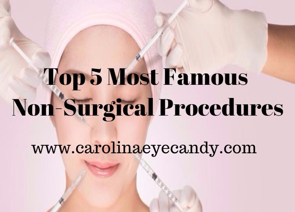 Top 5 Most Famous Non-Surgical Procedures