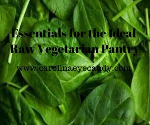 Essentials for the Ideal Raw Vegetarian Pantry