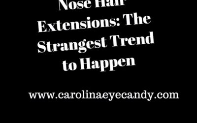 Nose Hair Extensions: The Strangest Trend to Happen