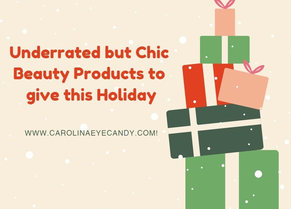 Underrated but Chic Beauty Products to give this Holiday