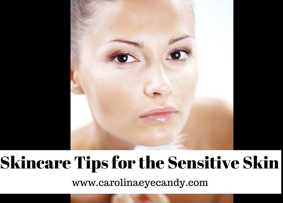 Skincare Tips for the Sensitive Skin