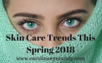 Skin Care Trends This Spring 2018