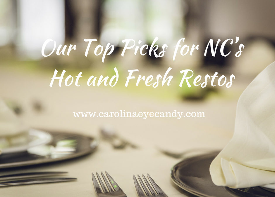 Our Top Picks for NC’s Hot and Fresh Restos