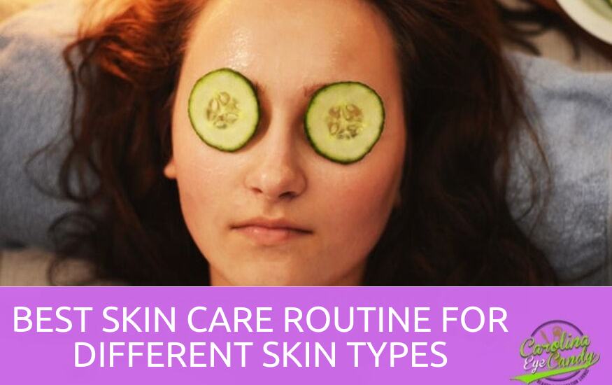 Best Skin Care Routine for Different Skin Types