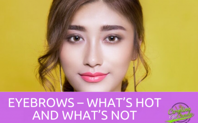 Eyebrows – What’s Hot and What’s Not