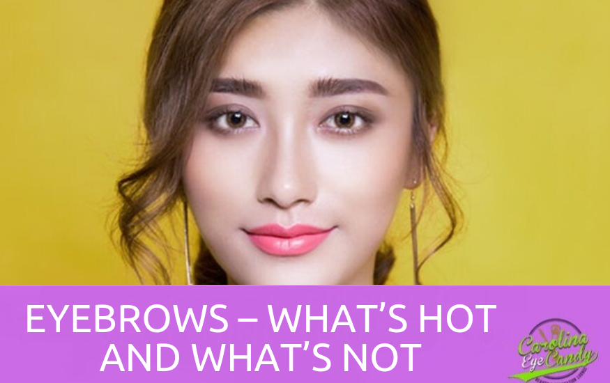 Eyebrows – What’s Hot and What’s Not