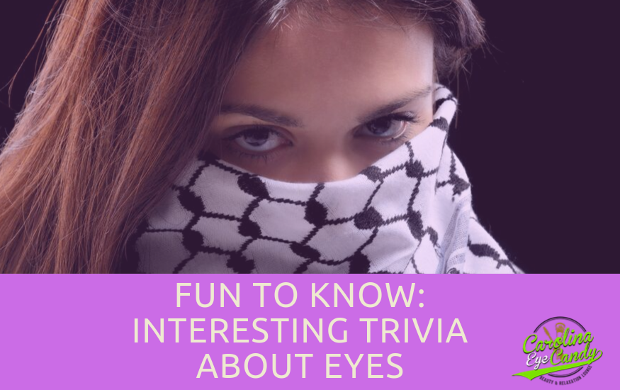 Fun to Know: Interesting Trivia About Eyes