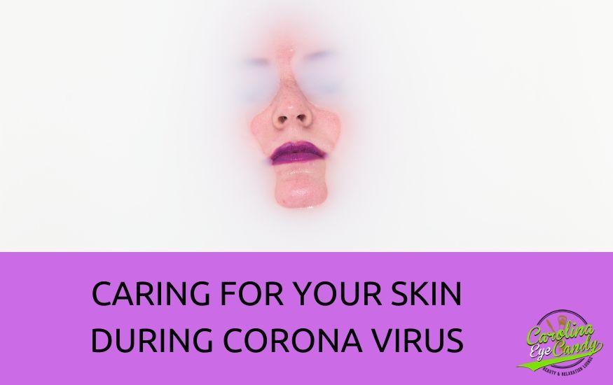 Caring For Your Skin During Corona Virus