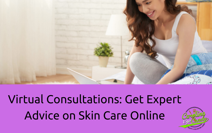 Virtual Consultations: Get Expert Advice on Skin Care Online