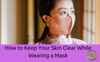 How to Keep Your Skin Clear While Wearing a Mask