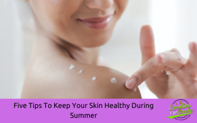 Five Tips To Keep Your Skin Healthy During Summer
